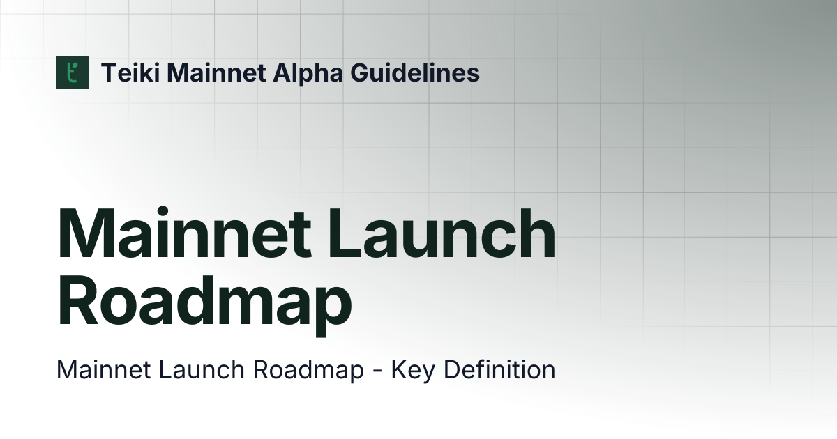 Mainnet Launch Roadmap | Teiki Mainnet Alpha Guidelines